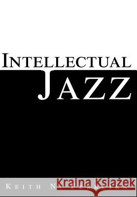 Intellectual Jazz Keith N. Ferreira 9780595656202 Writers Club Press - książka