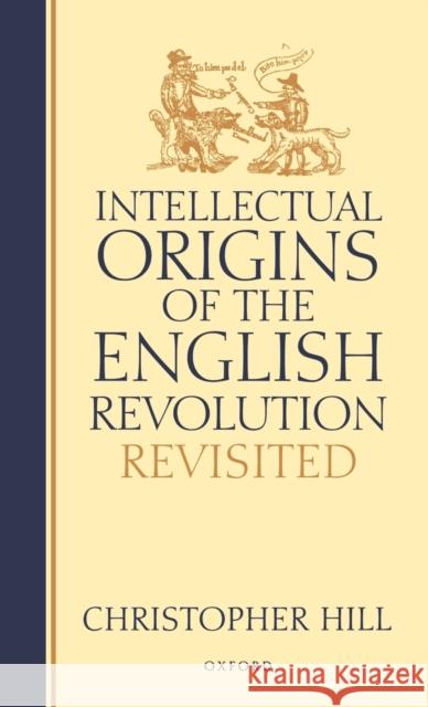 Intellectual Origins of the English Revolution--Revisited Hill, Christopher 9780198206682 Oxford University Press - książka