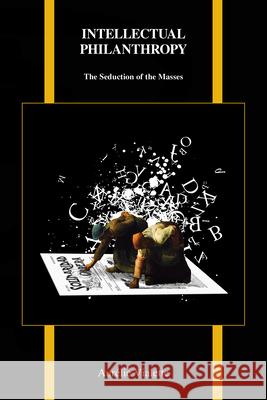 Intellectual Philanthropy: The Seduction of the Masses Aurelie Vialette 9781557538239 Purdue University Press - książka