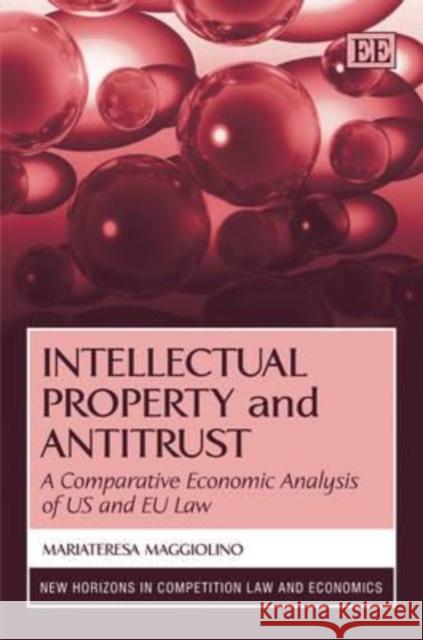 Intellectual Property and Antitrust: A Comparative Economic Analysis of US and EU Law  9781848443402 Edward Elgar Publishing Ltd - książka