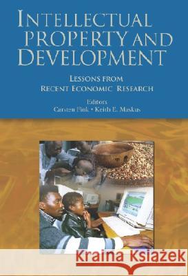 Intellectual Property and Development : Lessons from Recent Economic Research Carsten Fink Keith Maskus 9780821357729 World Bank Publications - książka