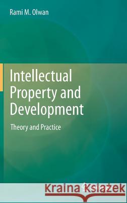 Intellectual Property and Development: Theory and Practice Olwan, Rami M. 9783642279065 Springer - książka