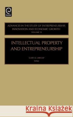 Intellectual Property and Entrepreneurship Libecap                                  Gary Libecap 9780762311026 JAI Press - książka