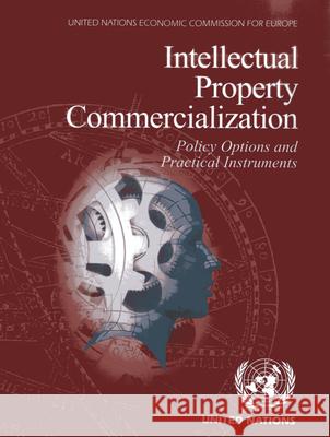 Intellectual Property Commercialization: Policy Options and Practical Instruments United Nations 9789211170535 United Nations - książka