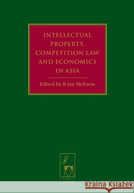 Intellectual Property, Competition Law and Economics in Asia  9781849460873 Hart Publishing (UK) - książka