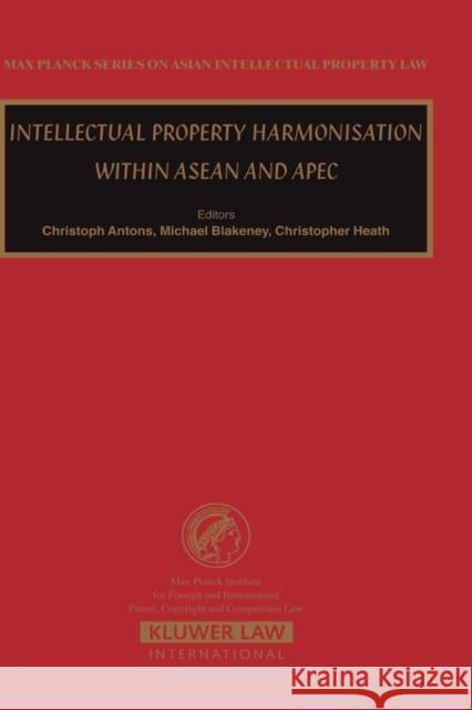 Intellectual Property Harmonisation Within ASEAN and Apec Antons, Christopher 9789041122926 Kluwer Law International - książka