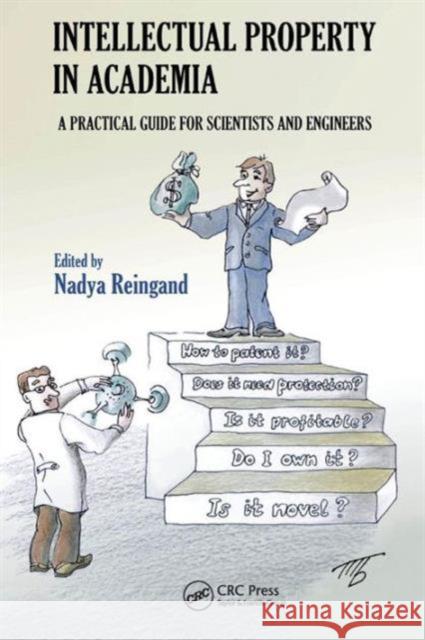 Intellectual Property in Academia: A Practical Guide for Scientists and Engineers Reingand, Nadya 9781439837009  - książka