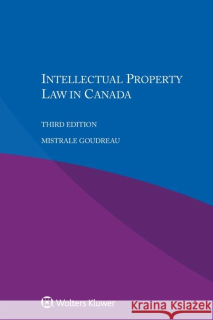 Intellectual Property Law in Canada Mistrale Goudreau 9789041194749 Kluwer Law International - książka