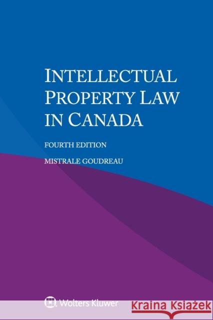 Intellectual Property Law in Canada Mistrale Goudreau 9789403547268 Kluwer Law International - książka