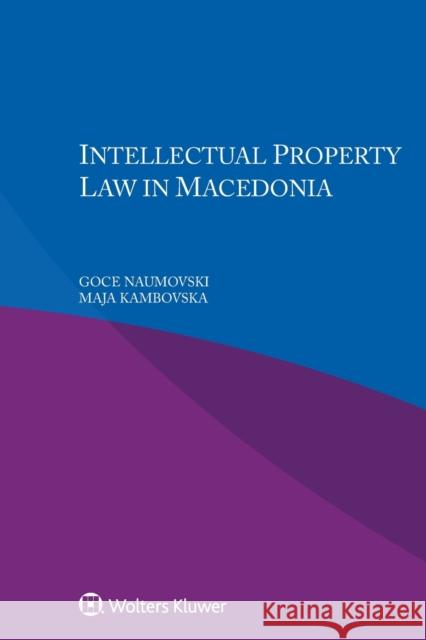 Intellectual Property Law in Macedonia Goce Naumovski 9789403507866 Kluwer Law International - książka