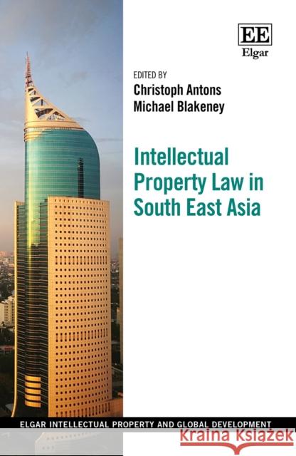 Intellectual Property Law in South East Asia  9781847208316 Edward Elgar Publishing Ltd - książka