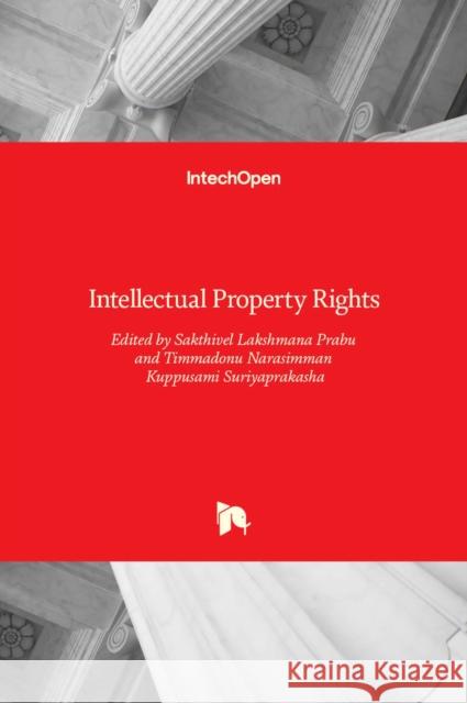 Intellectual Property Rights Sakthivel Lakshmana Prabu, Timmadonu Narasimman Kuppusami Suriyaprakasha 9789535132813 Intechopen - książka