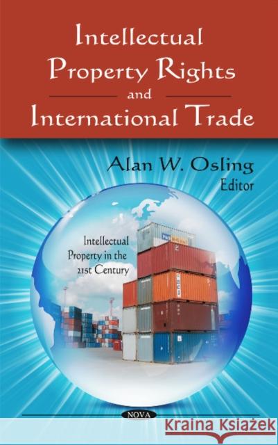 Intellectual Property Rights & International Trade Alan W Osling 9781607411192 Nova Science Publishers Inc - książka