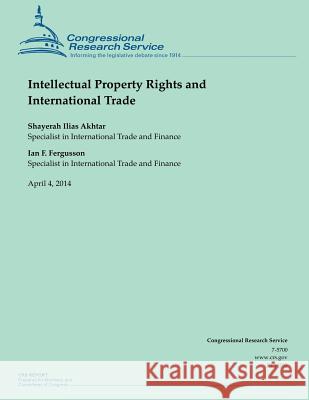 Intellectual Property Rights and International Trade Shayerah Ilias Akhtar Ian F. Fergusson 9781500535018 Createspace - książka