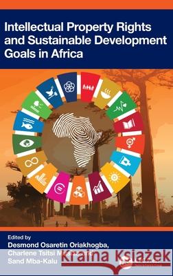 Intellectual Property Rights and Sustainable Development Goals in Africa Desmond Osaretin Oriakhogba Charlene Tsitsi Musiza Sand Mba-Kalu 9781041160021 CRC Press - książka