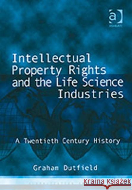 Intellectual Property Rights and the Life Science Industries: A Twentieth Century History Dutfield, Graham 9780754621119 Ashgate Publishing Limited - książka