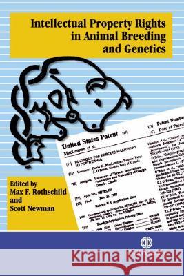Intellectual Property Rights in Animal Breeding and Genetics Max Frederick Rothschild M. F. Rothschild Scott Newman 9780851996417 CABI Publishing - książka