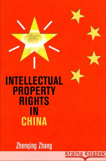 Intellectual Property Rights in China Zhenqing Zhang 9780812251067 University of Pennsylvania Press - książka