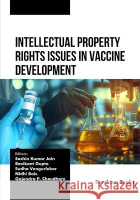 Intellectual Property Rights Issues in Vaccine Development Ravikant Gupta Sudha Vengurlekar Nidhi Bais 9789815274783 Bentham Science Publishers - książka