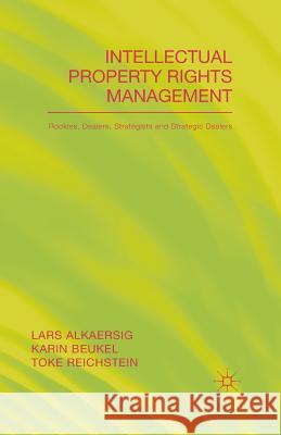Intellectual Property Rights Management: Rookies, Dealers and Strategists Alkaersig, L. 9781349500536 Palgrave Macmillan - książka