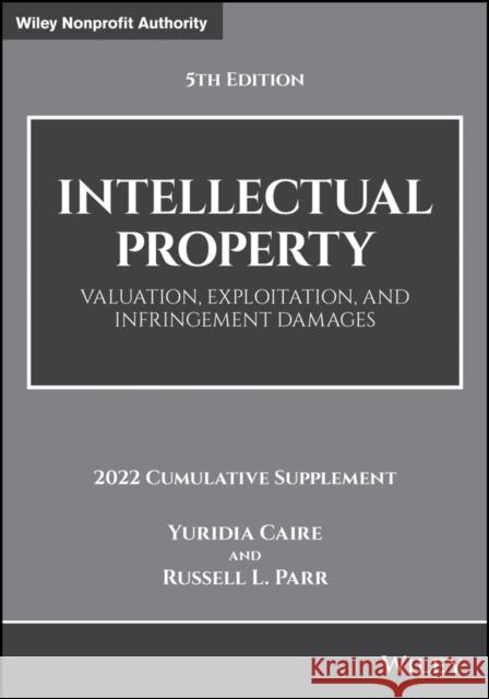 Intellectual Property: Valuation, Exploitation, and Infringement Damages, 2022 Cumulative Supplement Parr, Russell L. 9781119873594 John Wiley & Sons Inc - książka