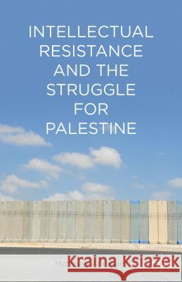 Intellectual Resistance and the Struggle for Palestine Matthew Abraham 9781137031945 Palgrave MacMillan - książka