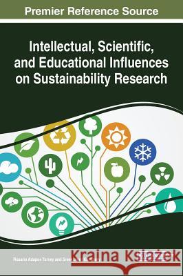 Intellectual, Scientific, and Educational Influences on Sustainability Rosario Adapon Turvey Sreekumari Kurissery 9781522573029 Engineering Science Reference - książka