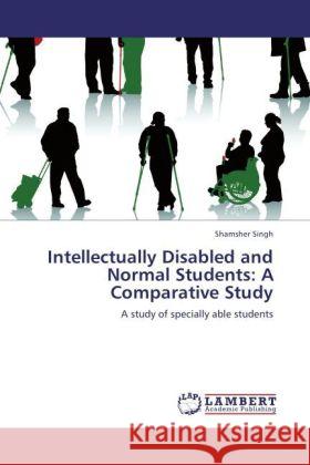 Intellectually Disabled and Normal Students: A Comparative Study Shamsher Singh 9783848405435 LAP Lambert Academic Publishing - książka