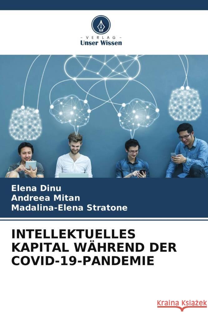 INTELLEKTUELLES KAPITAL WÄHREND DER COVID-19-PANDEMIE Dinu, Elena, Mitan, Andreea, Stratone, Madalina-Elena 9786205564301 Verlag Unser Wissen - książka