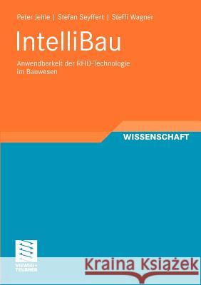 Intellibau: Anwendbarkeit Der Rfid-Technologie Im Bauwesen Jehle, Peter 9783834814685 Vieweg+Teubner - książka