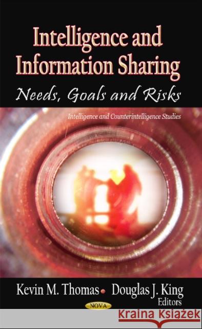 Intelligence & Information Sharing: Needs, Goals & Risks Kevin M Thomas, Douglas J King 9781621008392 Nova Science Publishers Inc - książka