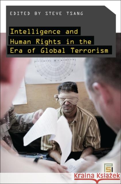 Intelligence and Human Rights in the Era of Global Terrorism Steve Tsang 9780275992514 Praeger Security International - książka