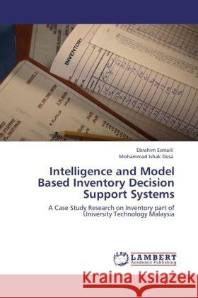 Intelligence and Model Based Inventory Decision Support Systems Ebrahim Esmaili, Mohammad Ishak Desa 9783847337102 LAP Lambert Academic Publishing - książka