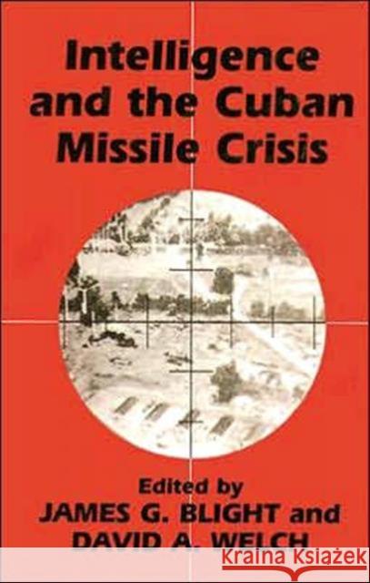 Intelligence and the Cuban Missile Crisis James G. Blight David A. Welch 9780714648835 Frank Cass Publishers - książka