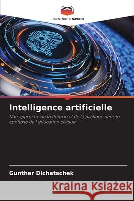 Intelligence artificielle Dichatschek, Günther 9786208927738 Editions Notre Savoir - książka