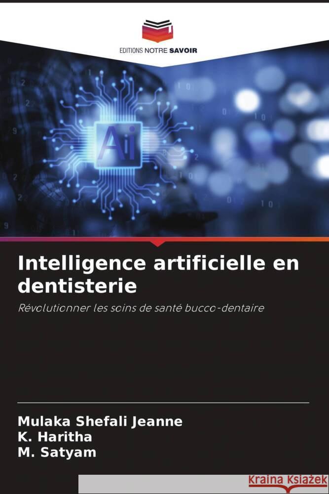 Intelligence artificielle en dentisterie Jeanne, Mulaka Shefali, Haritha, K., Satyam, M. 9786208598853 Editions Notre Savoir - książka