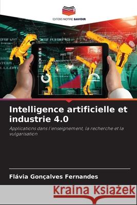 Intelligence artificielle et industrie 4.0 Fl?via Gon?alves Fernandes 9786207772520 Editions Notre Savoir - książka