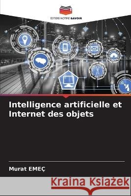 Intelligence artificielle et Internet des objets Murat Emec   9786205936764 Editions Notre Savoir - książka