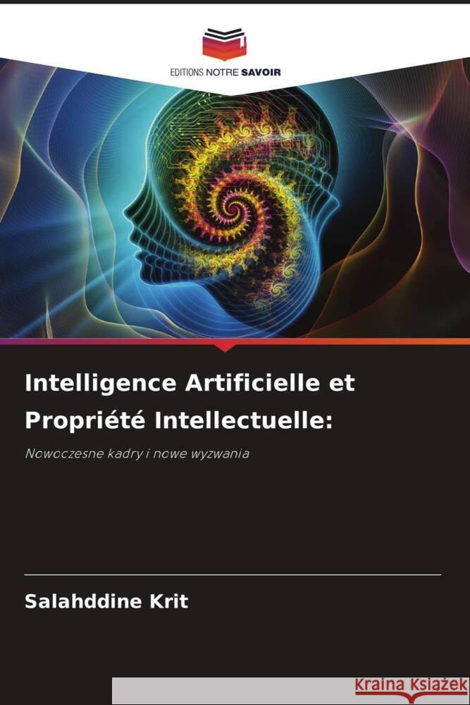 Intelligence Artificielle et Propriété Intellectuelle: Krit, Salahddine 9786208644512 Editions Notre Savoir - książka