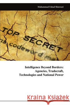 Intelligence Beyond Borders: Agencies, Tradecraft, Technologies and National Power Muhammad Fahad Shinwari 9789999351843 Eliva Press - książka