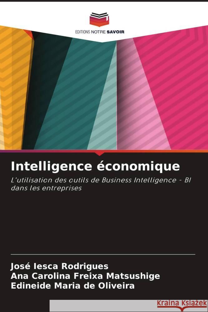Intelligence économique Iesca Rodrigues, José, Freixa Matsushige, Ana Carolina, de Oliveira, Edineide Maria 9786208186968 Editions Notre Savoir - książka