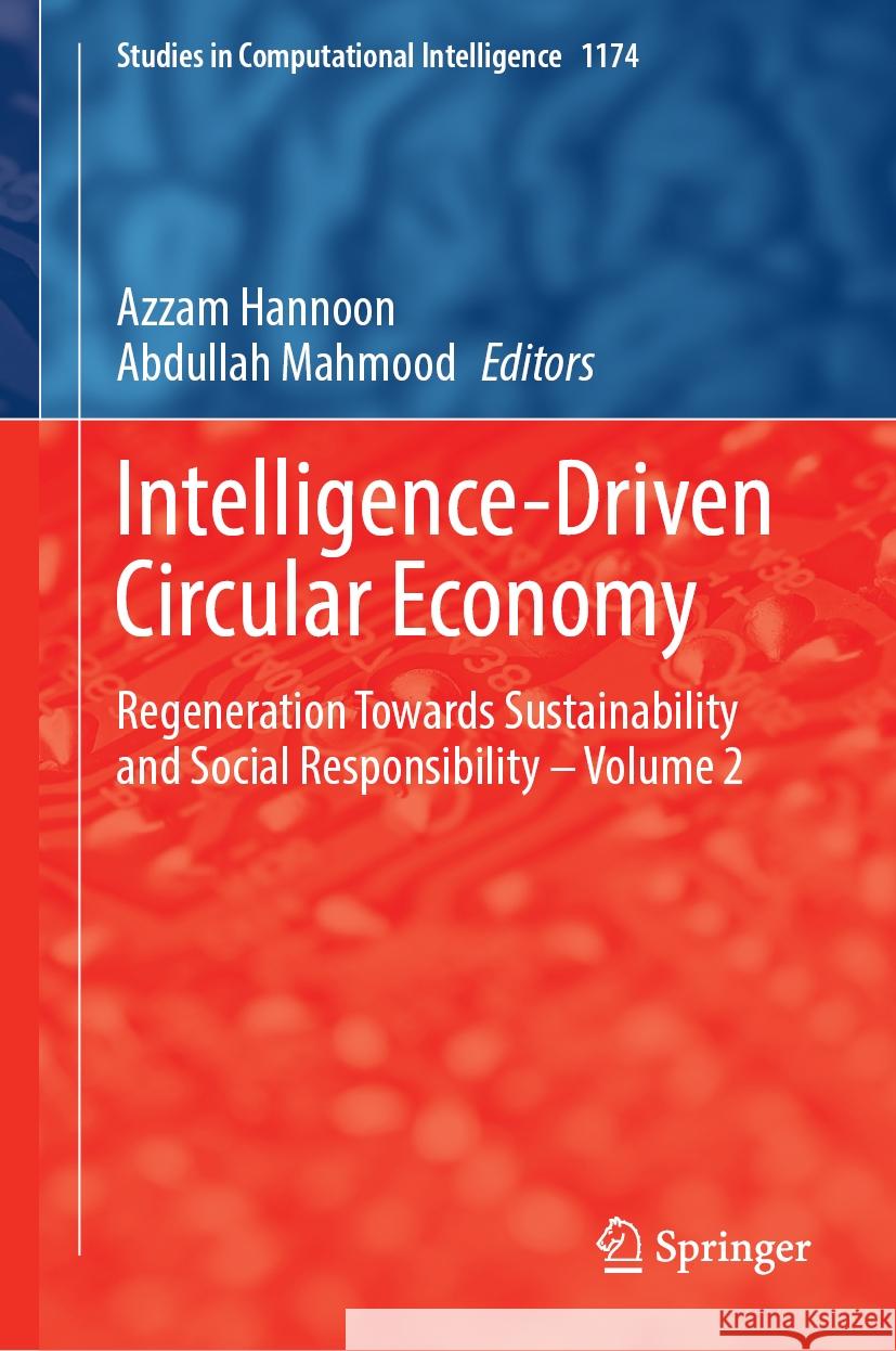 Intelligence-Driven Circular Economy: Regeneration Towards Sustainability and Social Responsibility - Volume 2 Azzam Hannoon Abdullah Mahmood 9783031742194 Springer - książka
