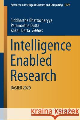 Intelligence Enabled Research: Dosier 2020 Siddhartha Bhattacharyya Paramartha Dutta Kakali Datta 9789811592898 Springer - książka