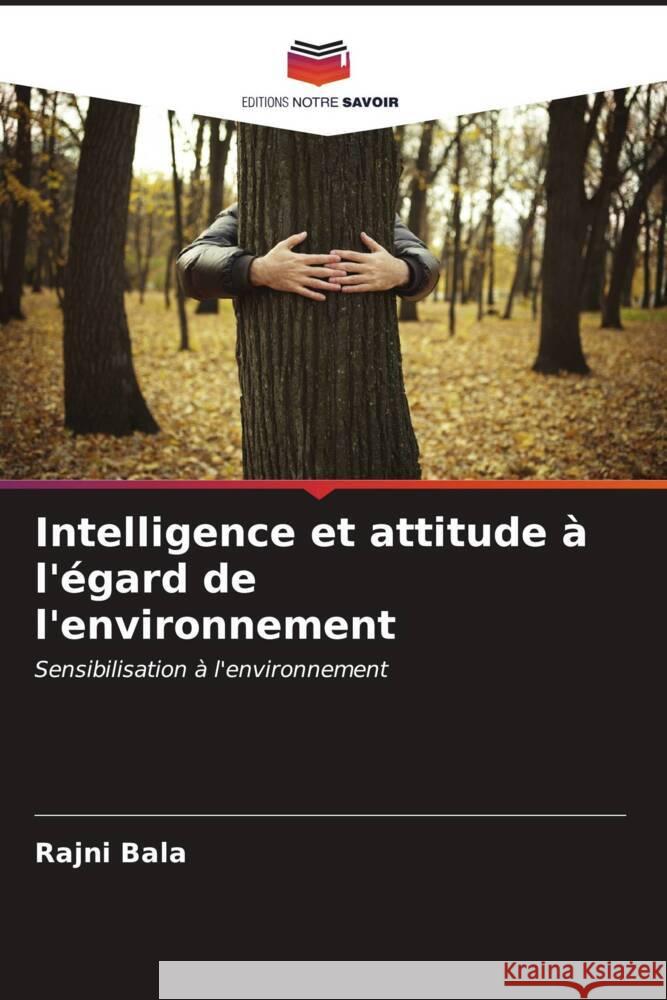 Intelligence et attitude à l'égard de l'environnement Bala, Rajni 9786206582380 Editions Notre Savoir - książka