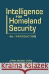Intelligence for Homeland Security James Robert Phelps 9781626379633 Lynne Rienner Publishers Inc
