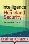 Intelligence for Homeland Security James Robert Phelps 9781626379640 Lynne Rienner Publishers Inc