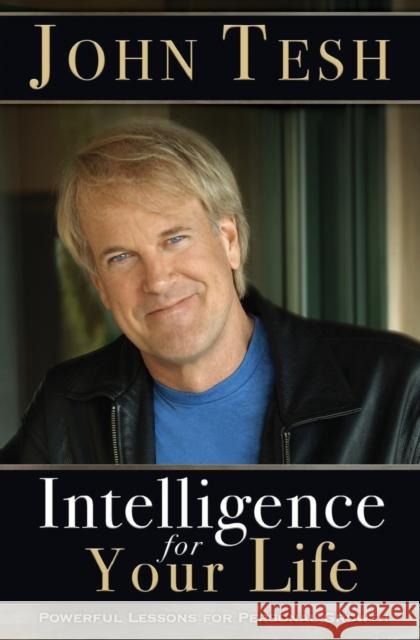 Intelligence for Your Life: Powerful Lessons for Personal Growth John Tesh 9780849964633 Thomas Nelson Publishers - książka