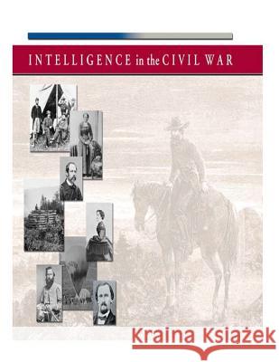 Intelligence in the Civil War Central Intelligence Agency 9781503321328 Createspace - książka