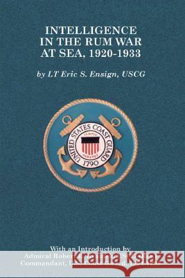 Intelligence in the Rum War at Sea, 1920-1933 Eric S. Ensign 9781484942550 Createspace - książka