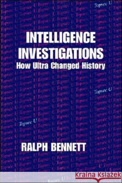 Intelligence Investigations: How Ultra Changed History Bennett, Ralph 9780714647425  - książka